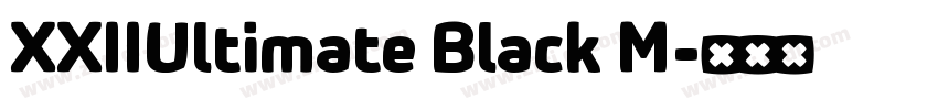 XXIIUltimate Black M字体转换